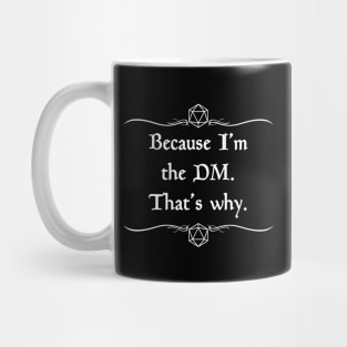 Because I'm the Dungeon Master, That's Why Mug